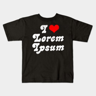 I ♥ Lorem Ipsum // Design Typography Geek Gift Kids T-Shirt